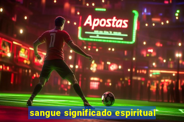 sangue significado espiritual